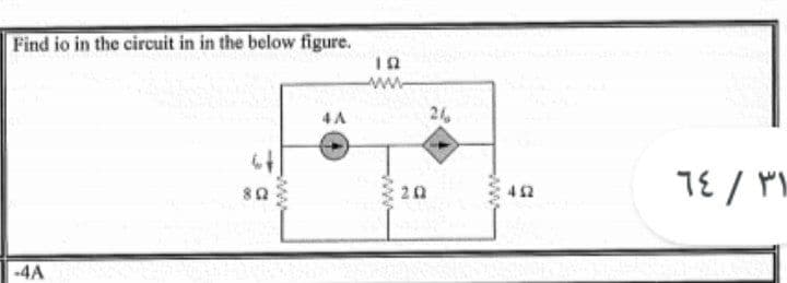 Find io in the circuit in in the below figure.
ww
4A
24
TE / Mm
80
20
42
-4A
ww
ww
