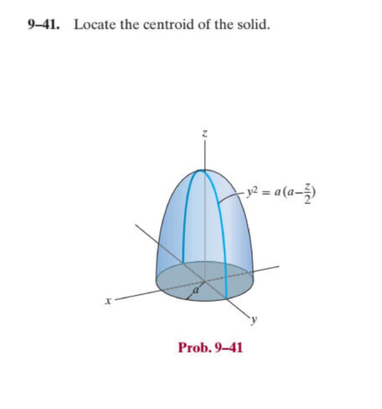 9-41. Locate the centroid of the solid.
x
2
-y² = a(a-)
Prob. 9-41