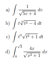 1
a)
V5v + 4
dv
b)
V12 – 4 dt
c)
| t°VP +1 dt
V3
4.x
d)
dx
Va2 + 1
