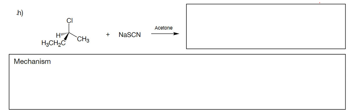 .h)
Hill
H3CH₂C
Mechanism
CH3
+ NaSCN
Acetone