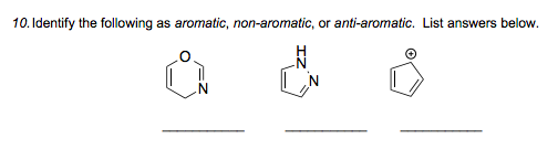 10. Identify the following as aromatic, non-aromatic, or anti-aromatic. List answers below.
N'
