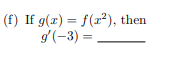 If g(x) = f(r²), then
g(-3) =
