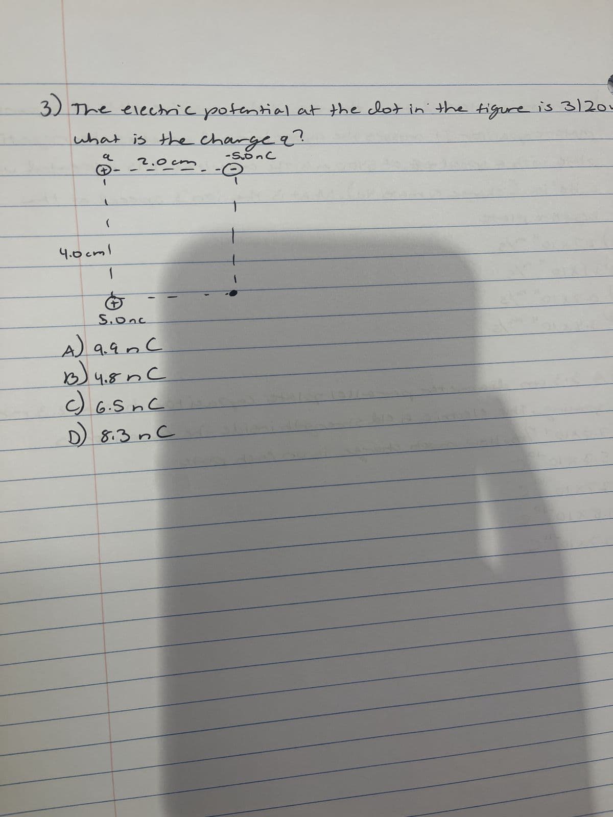 3) The electric potential at the clot in the figure is 3/200
what is the charge a?
a
-Son C
2.0cm
)
4.0cml
1
4
S.Onc
A) 9.anc
13) 4.8 mc
c) 6.5 nc
8.3 nC
jush
-9