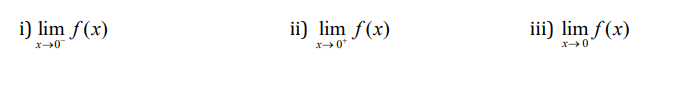 i) lim f(x)
x->0™
ii) lim f(x)
x→0*
iii) lim f(x)
x-0