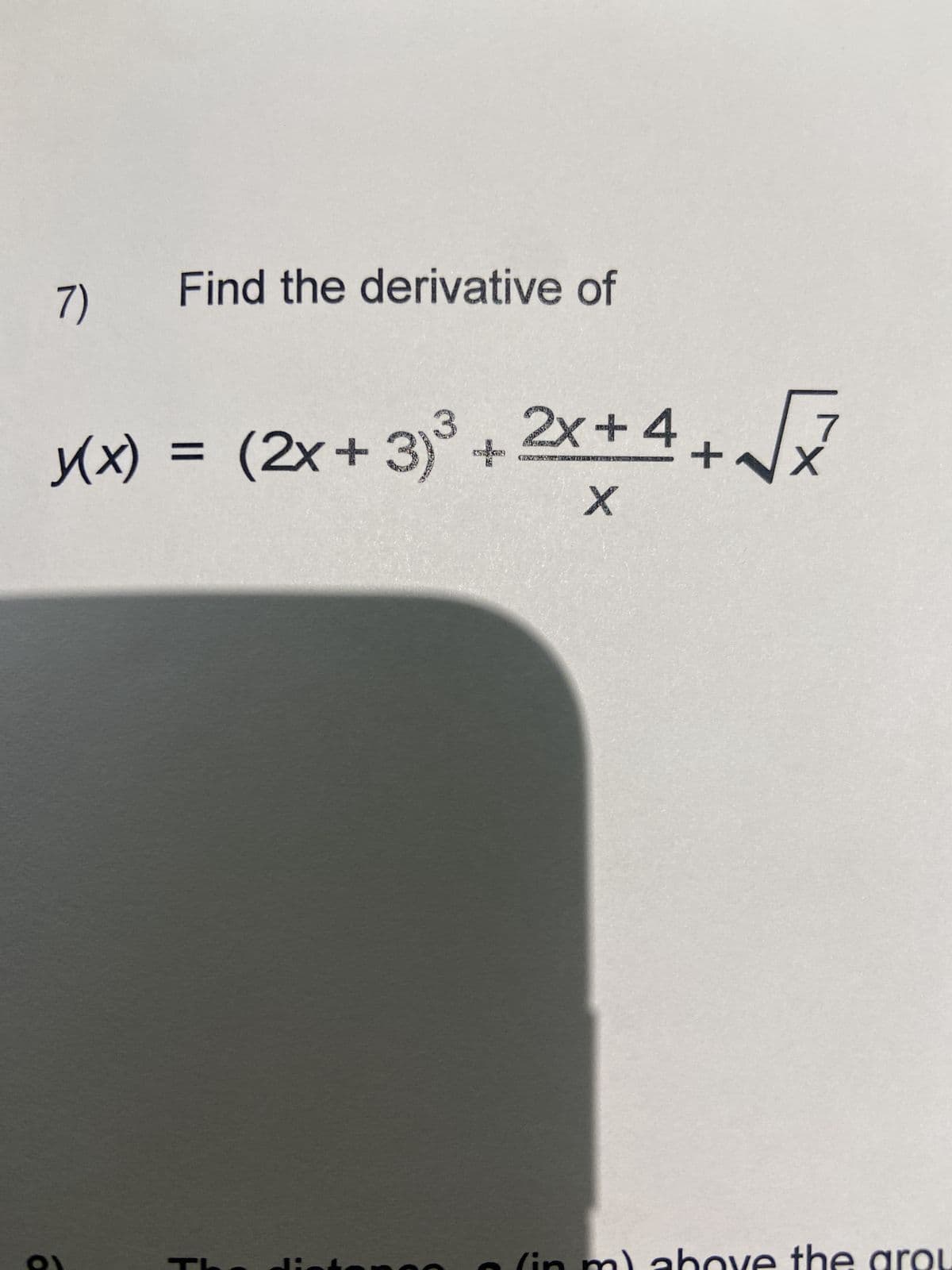 Find the derivative of
7)
x(x) = (2x+3)³ +
2x+4
+
X
the