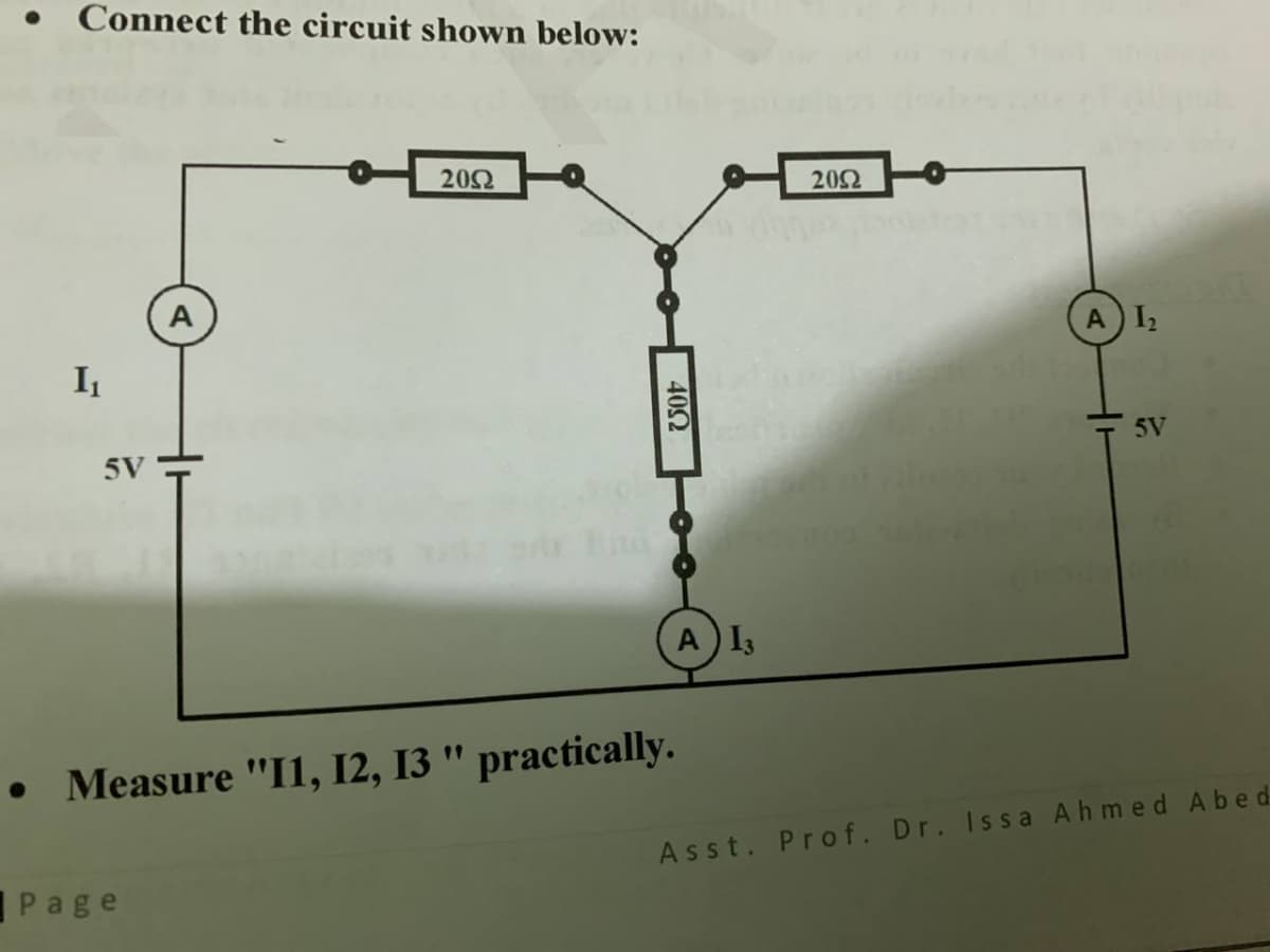 Connect the circuit shown below:
202
202
AI2
5V
5V
AI3
• Measure "I1, I2, 13 " practically.
Asst. Prof. Dr. Issa Ahmed Ab ed
Page
402
