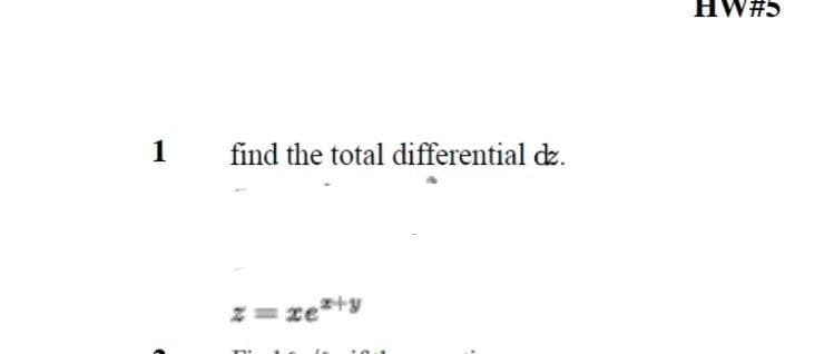 1 find the total differential dz.
Ẵxexty
W#S