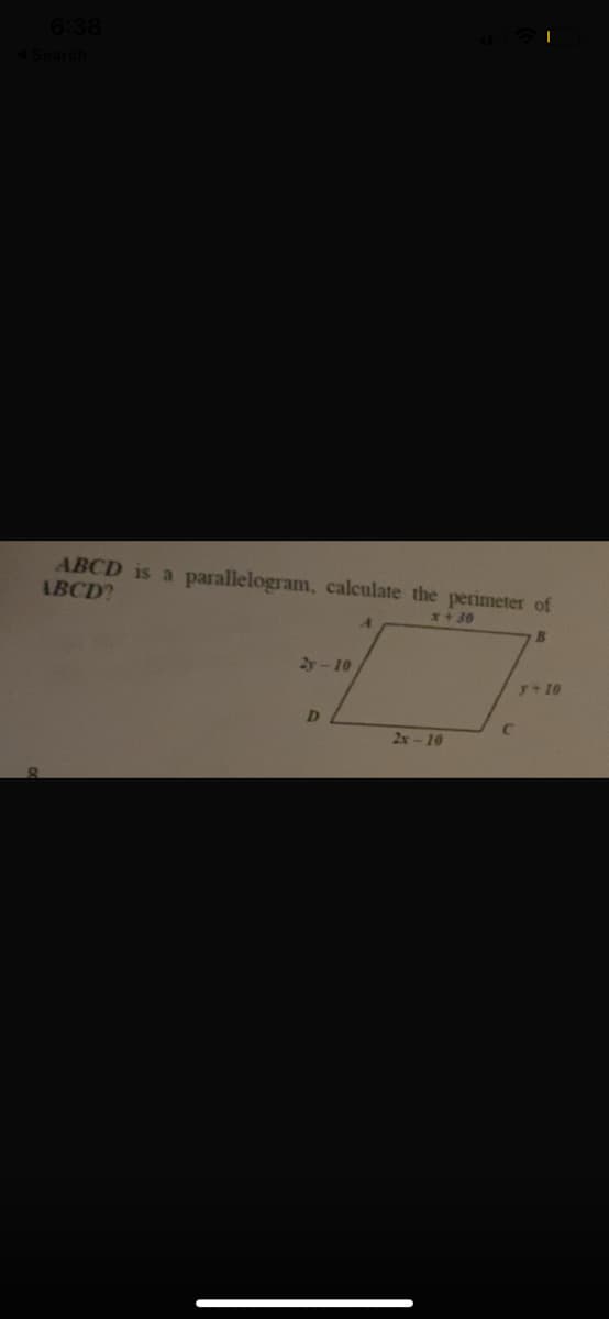 ABCD is a parallelogram, calculate the perimeter of
ABCD?
x+30
2y-10
y+ 10
D
C.
2x-10
