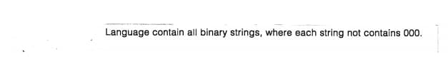 Language contain all binary strings, where each string not contains 000.
