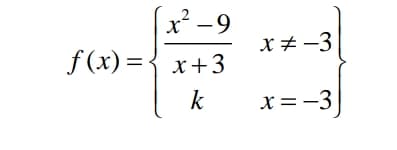 x²-9
Xチ-3
f (x) ={ x+3
k
X = -3
