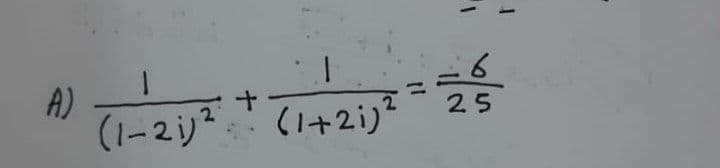 =6
25
1.
A)
(1-2i) (1+2i)?
