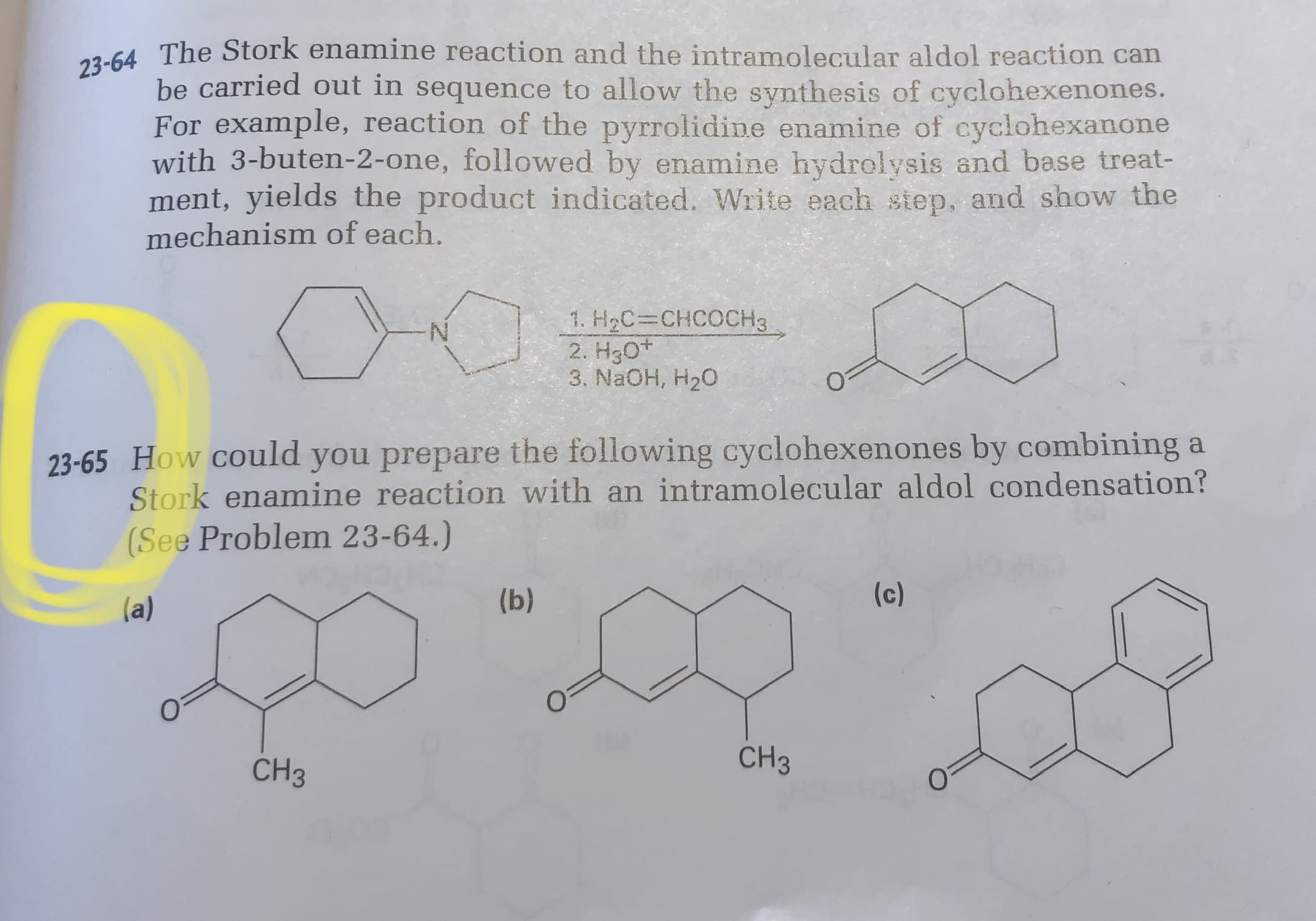 23-65 How could you prepare the following cyclohexenones by combining a
Stork enamine reaction with an intramolecular aldol condensation?
(See Problem 23-64.)
(a)
(b)
(c)
CH3
CH3
