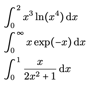 2
3
[²³x²³
X In(x¹) dx
S x exp(-x) dx
1
X
So 20² + 1
dx