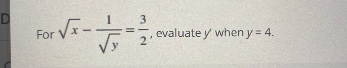 3
For
evaluate y' when y = 4.
2'
