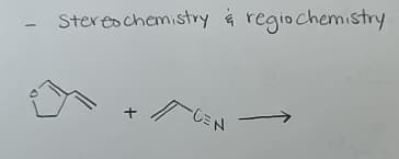 -
Stereochemistry & regiochemistry
+
T
-CEN