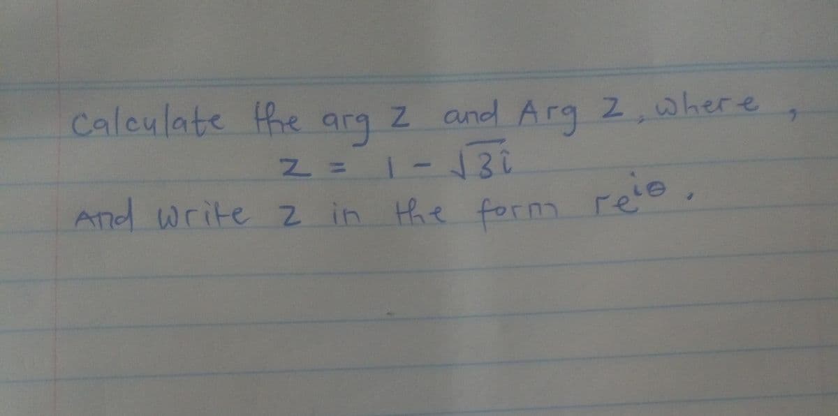 Calculate the arg z and Arg 2,where
1-130
And write z in the fornm ree
2 =
