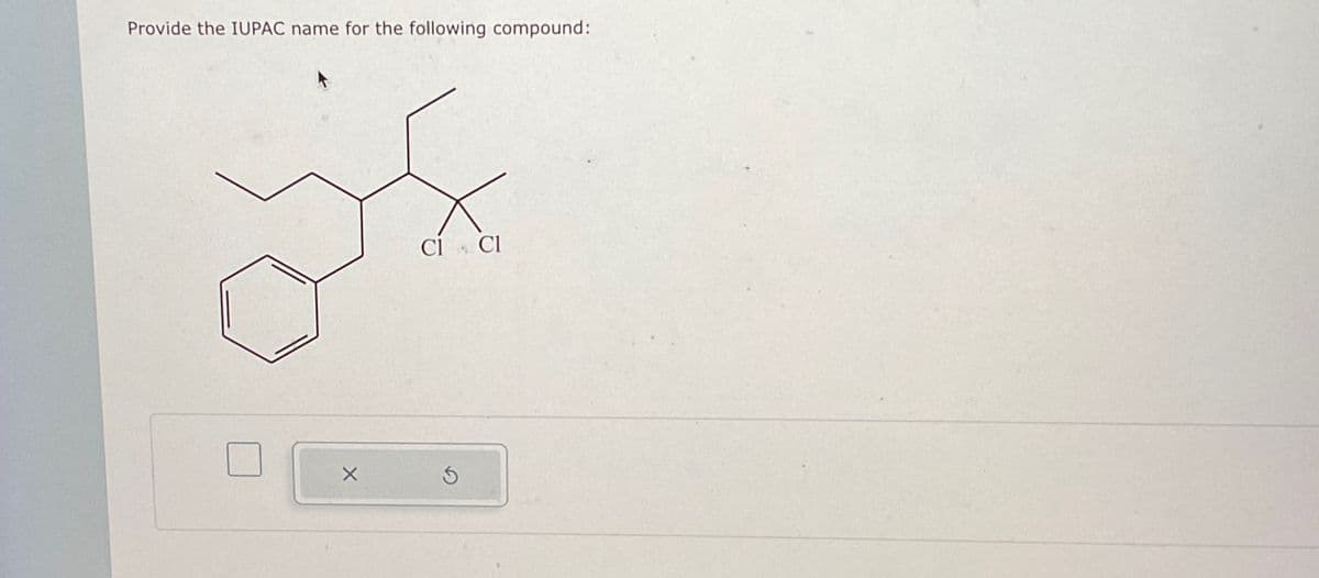 Provide the IUPAC name for the following compound:
CI CI
5
