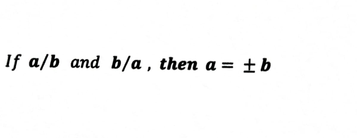 If a/b and b/a, then a = ±b