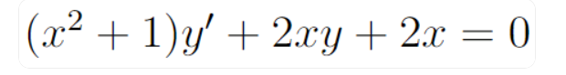 (x² + 1)y' + 2.xy + 2x = 0
