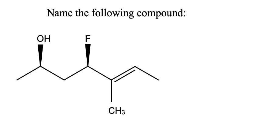 Name the following compound:
ОН
F
CH3
