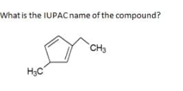 What is the IUPAC name of the compound?
`CH3
H3C
