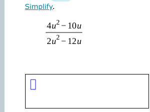 Simplify.
4u? - 10u
2u - 12u
