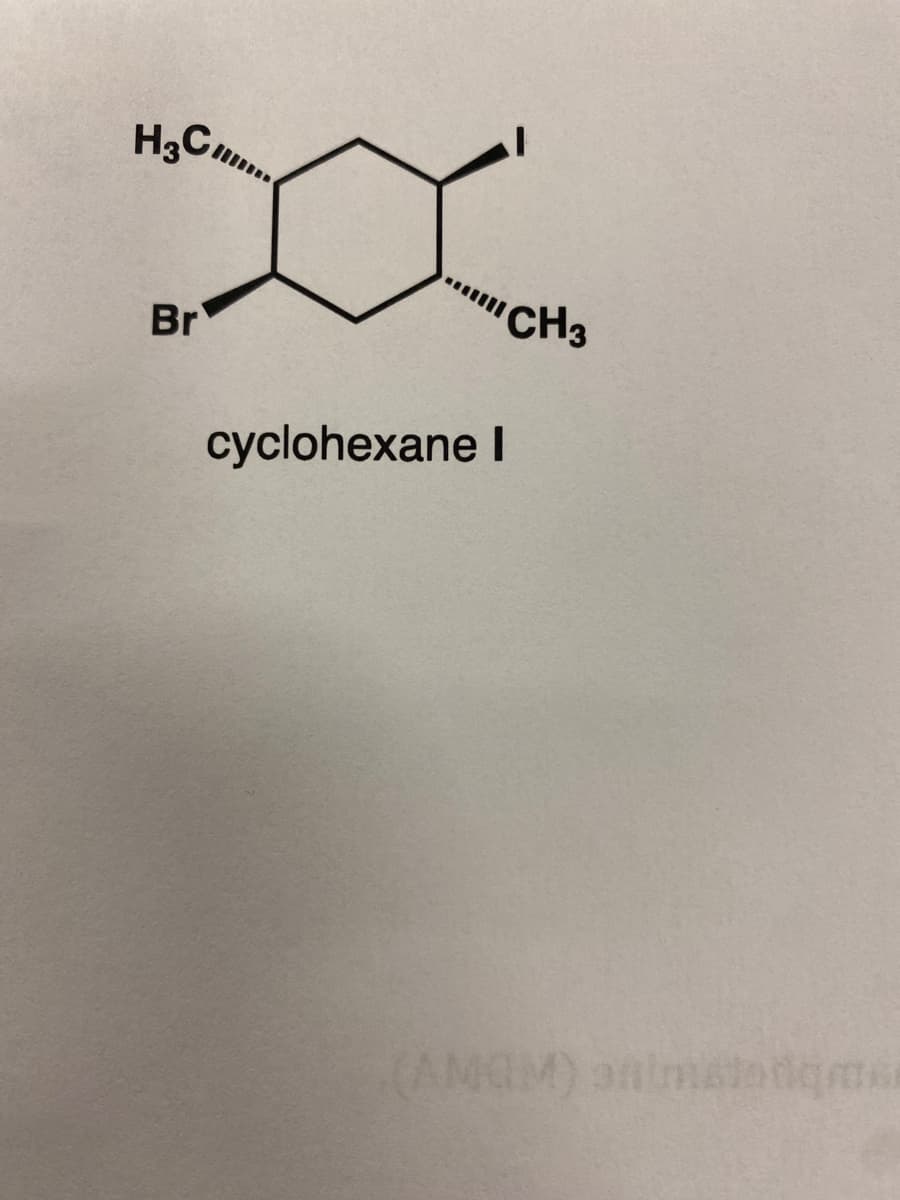 H3C,
"CH3
Br
cyclohexane I
AMGM) onimatndgm

