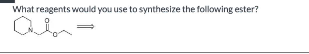 What reagents would you use to synthesize the following ester?
Cion