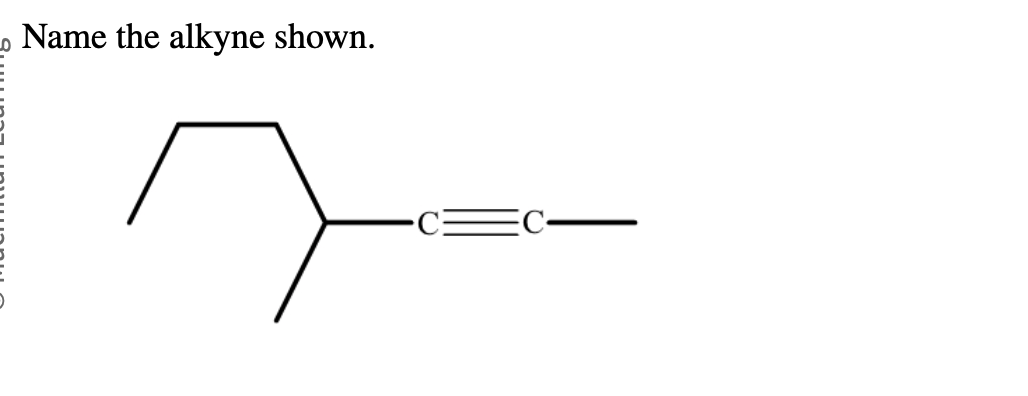 Name the alkyne shown.
r