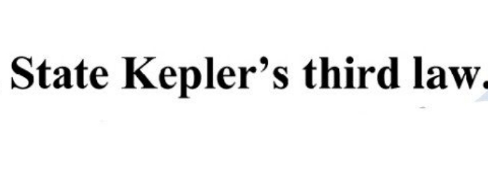 State Kepler's third law.