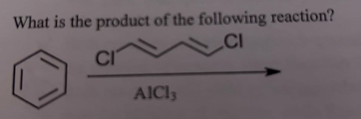 What is the product of the following reaction?
CI
CI
AlCl3