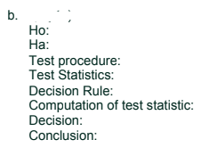 b.
Но:
На:
Test procedure:
Test Statistics:
Decision Rule:
Computation of test statistic:
Decision:
Conclusion:
