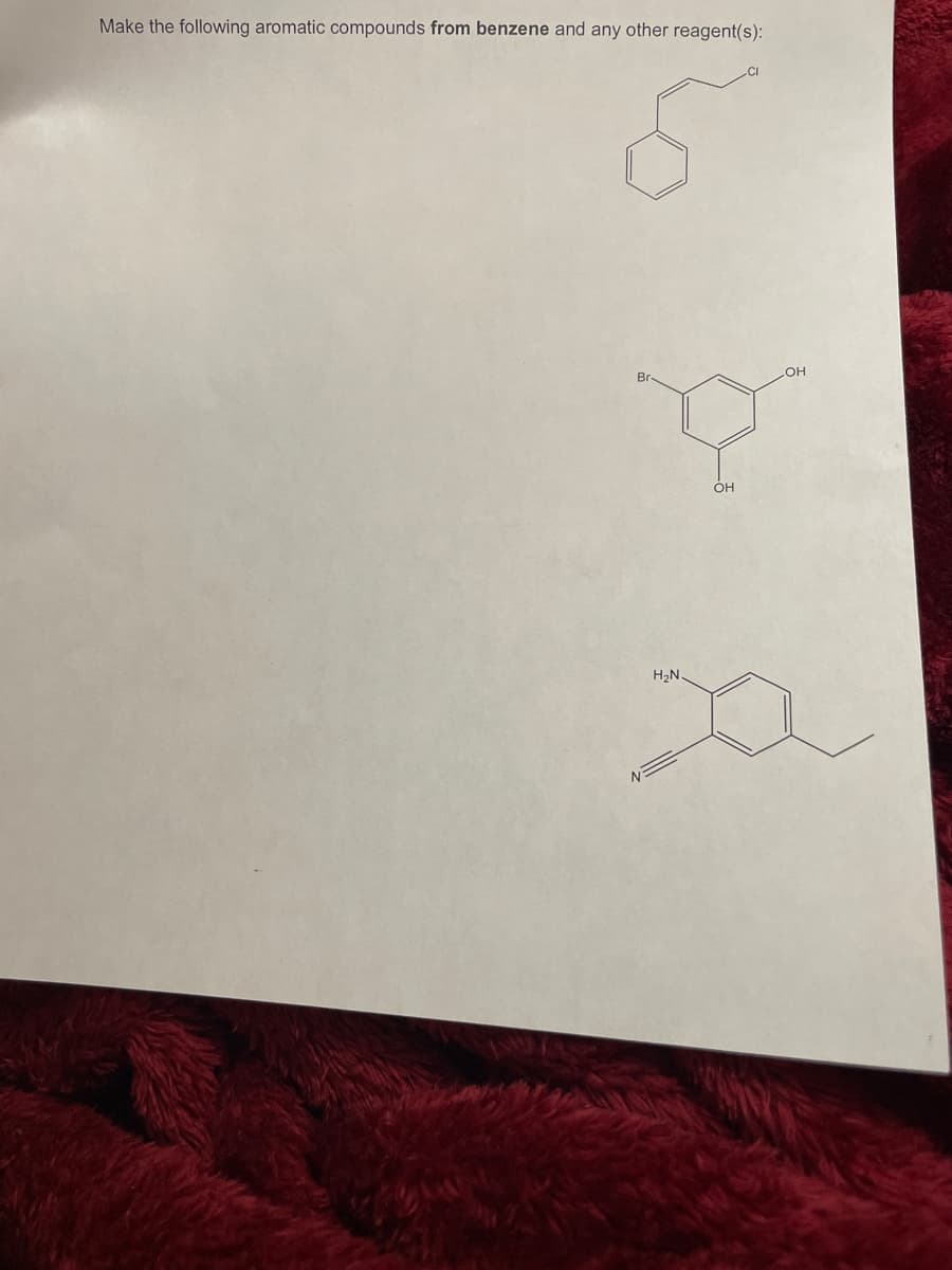 Make the following aromatic compounds from benzene and any other reagent(s):
Br
H₂N
OH
OH