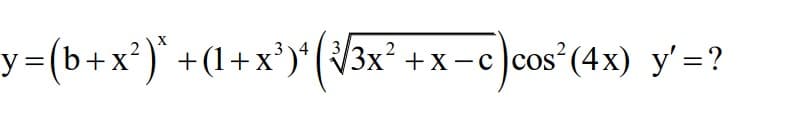 y3(b+x²)* +(1+x')* (V3x? +x-c)cos (4x) y'=?
