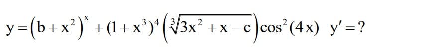y=(b+x*) +(1+x')'(\3x* +x
+(1+x*)*(V3x²
.2
УЗx* +x — с сos (4x) y'%3D?
