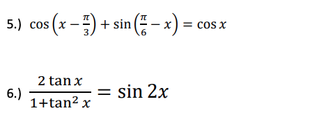 5.) cos (x -) + sin ( – x) = cos x
3
2 tan x
6.)
1+tan? x
sin 2x
