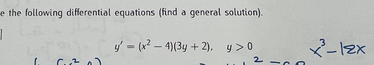e the following differential equations (find a general solution).
y' = (x? – 4)(3y + 2), y > 0
2 -C
