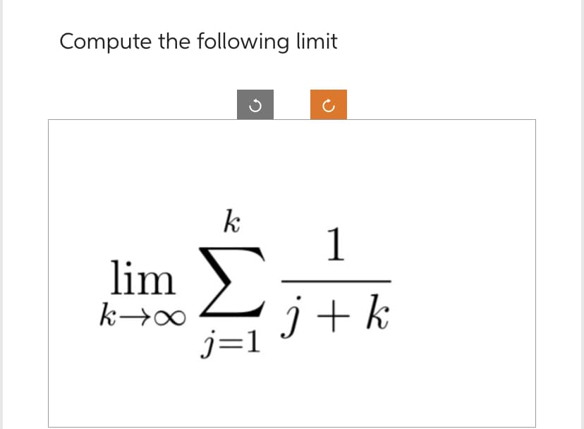 Compute the following limit
lim
∞07-234
k
j=1
1
j+k