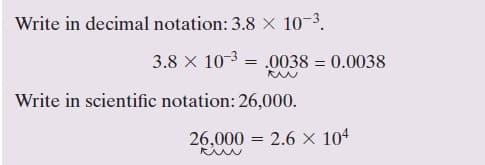 Write in decimal notation: 3.8 X 10-3.
3.8 X 103 = .0038 = 0.0038
Write in scientific notation: 26,000.
26,000 = 2.6 × 104
%3D
