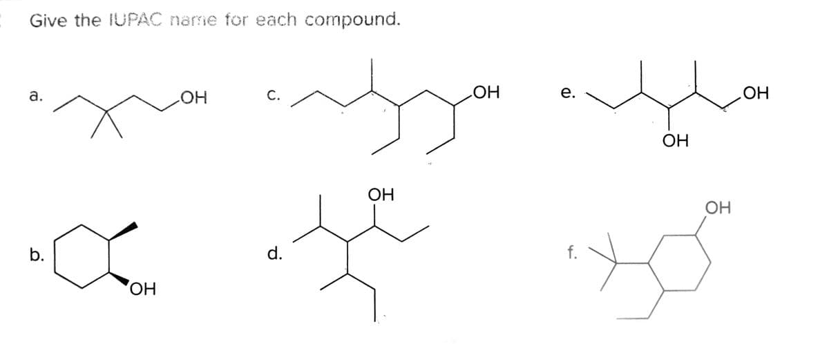 Give the IUPAC narme for each compound.
а.
O
С.
е.
OH
OH
ОН
OH
b.
d.
f.
HO,
