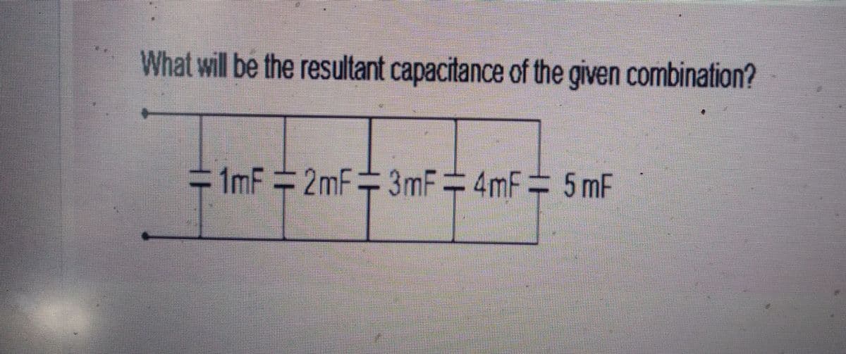 What will be the resultant capacitance of the given combination?
= 10²=20²-3
1mF=2mF-3mF=4mF= 5 mF