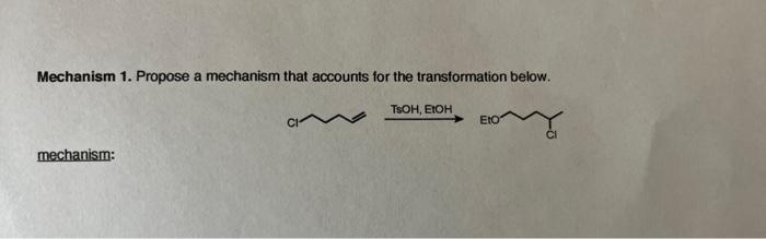 Mechanism 1. Propose a mechanism that accounts for the transformation below.
TSOH, EIOH
EtO
mechanism:

