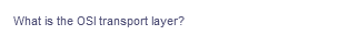 What is the OSI transport layer?
