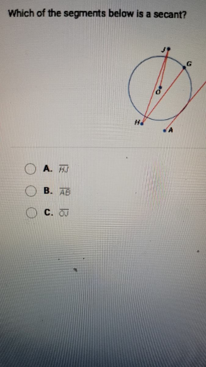 Which of the segments below is a secant?
A. A
B. AB
C. O
