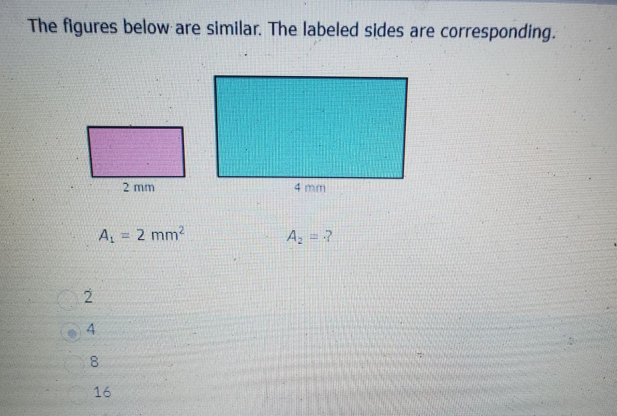 The figures below are similar. The labeled sides are corresponding.
GAN
2 min
A₁ = 2 mm
4 201
A₂ = ?