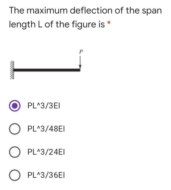 The maximum deflection of the span
length L of the figure is
PL^3/3EI
O PL^3/48EI
O PL^3/24EI
O PL^3/36EI
T m.
