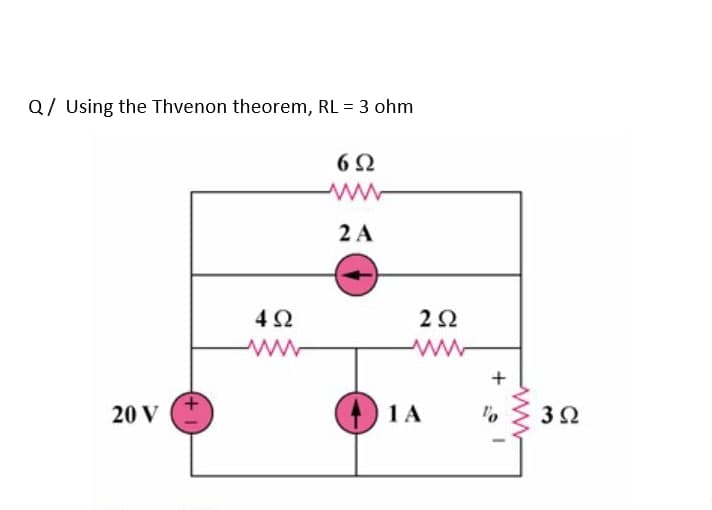 Q/ Using the Thvenon theorem, RL = 3 ohm
6Ω
2 Α
20 V
Μ
4Ω
2Ω
Μ
14
+
%
3Ω
