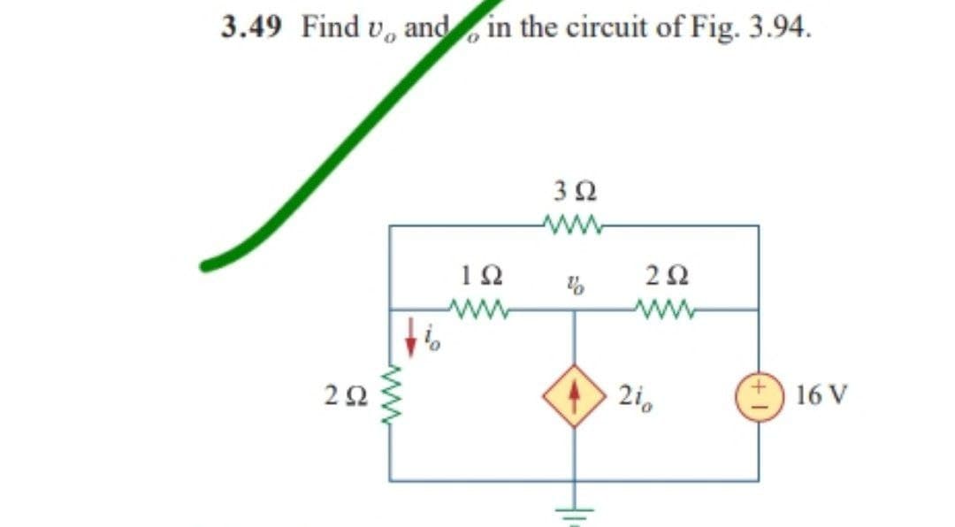 3.49 Find vando in the circuit of Fig. 3.94.
3 Ω
2 Ω
1Ω
www
ig
Μ
2 Ω
210
16 V