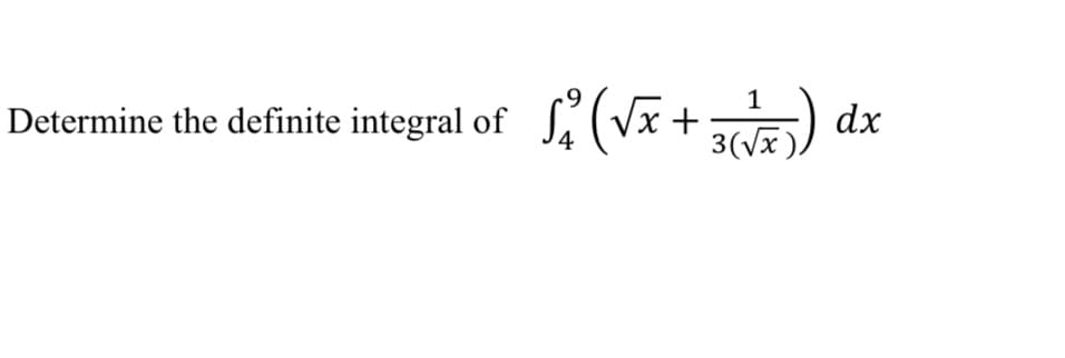 x+
4
3(Vx),
Determine the definite integral of
dx
xp ( + 34)I
