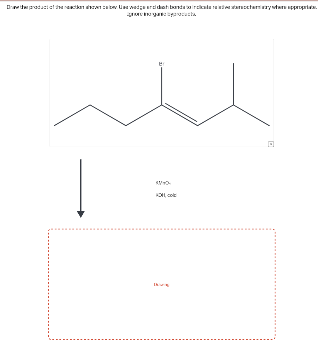 Draw the product of the reaction shown below. Use wedge and dash bonds to indicate relative stereochemistry where appropriate.
Ignore inorganic byproducts.
Br
KMnO4
KOH, cold
Drawing
